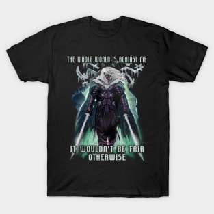 The Whole World is Against Me Drizzt Do'Urden Drow Fighter T-Shirt